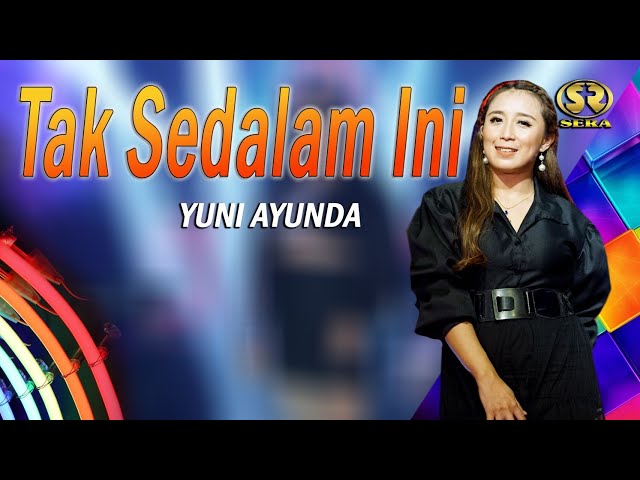 TAK SEDALAM INI - YUNI AYUNDA - SERA class=