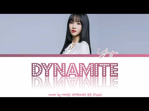GFRIEND YUJU (유주) - Dynamite Cover (Orig.by BTS) | Color Coded Lyrics