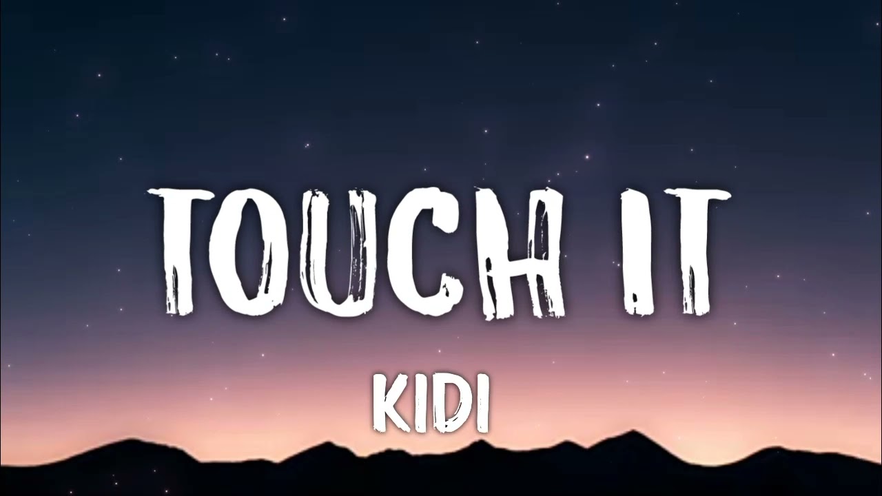 Kidi - Touch It (letra/lyrics)
