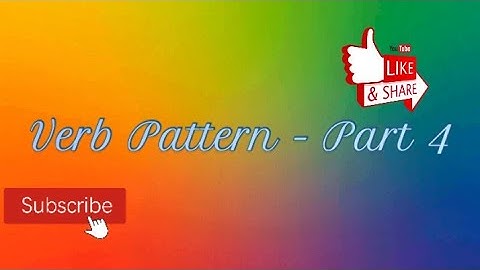 Verb Patterns - part 4