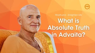 What is Absolute Truth in Advaita? | Madhukar Enlighten Life