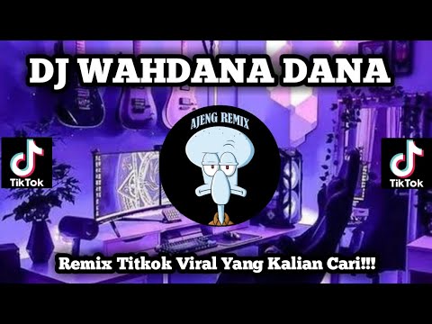 DJ WAHDANA DANA | REMIX TIKTOK VIRAL TERBARU 2023 FULL BASS