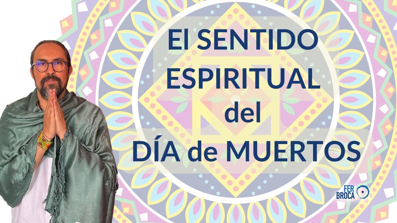 El SENTIDO ESPIRITUAL del DÍA de MUERTOS