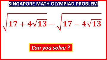 Singapore Math olympiad  | Algebra  |  Simplify the surd expression | √(𝟏𝟕+𝟒√𝟏𝟑) −√(𝟏𝟕−𝟒√𝟏𝟑) = ?