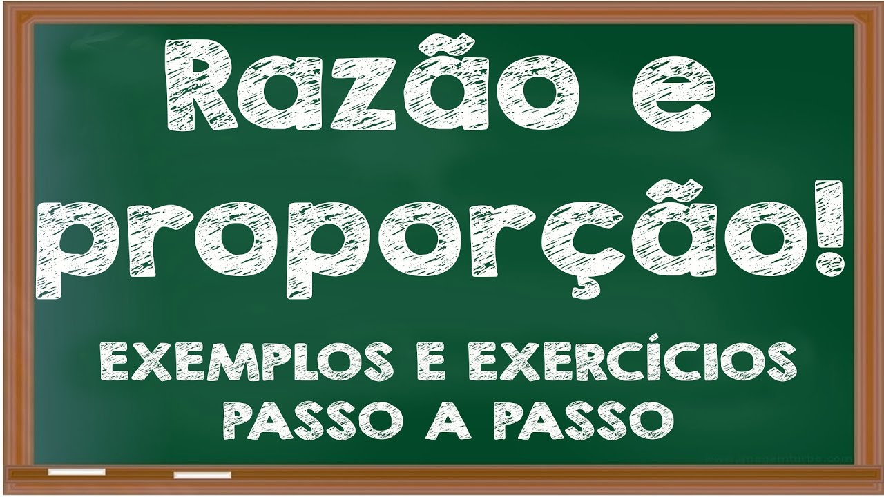 Razão e Proporção - Passo a Passo com Exemplos e Exercícios Resolvidos ...