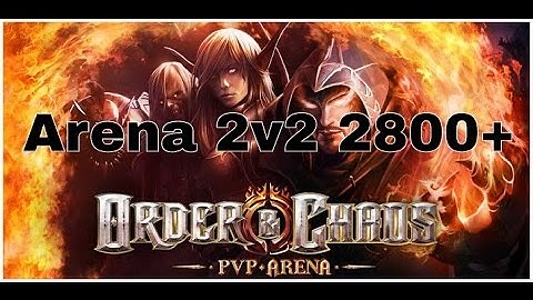 Order & Chaos Online | Arena 2v2 | 2800+ | Ft. Terminator