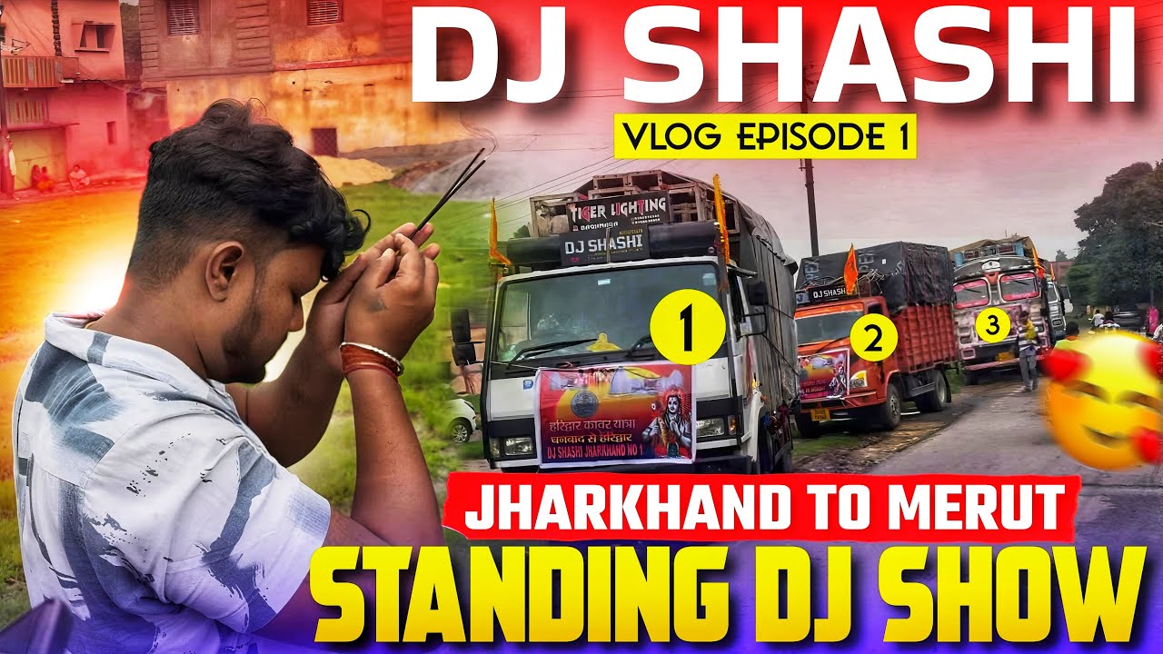 Dj Shashi Jharkhand to Merut Standing Dj Show Vlog Episode 1