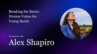 Breaking the Baton: Diverse Voices for Young Bands — Alex Shapiro