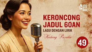 DARI MASA KE MASA | VOL 49 | KIDUNG PUSAKA | KERONCONG JADUL TAHUN 60-70AN TERBAIK