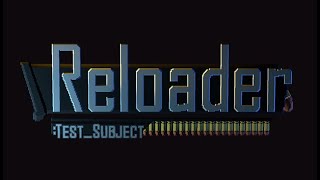 Reloader  Test subject