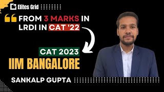 IIM Bangalore || 3 marks (LRDI) in 2022 to IIM Bangalore in CAT 2023 || Sankalp Gupta || Elitesgrid