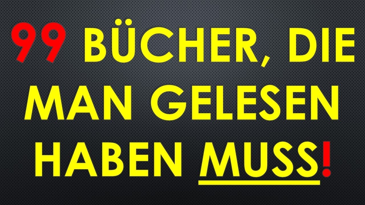 Bücher Die Man Gelesen Haben Muss Allgemeinbildung 99 BÜCHER, DIE MAN GELESEN HABEN MUSS! #booktube #literatur #kanon