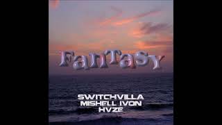 SWITCHVILLA & MISHELL IVON & HVZE - Fantasy 2023
