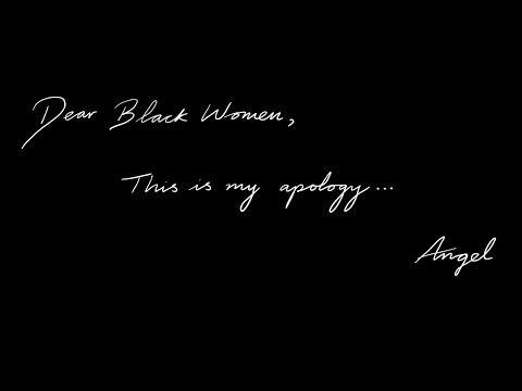 Dear Black Women This Is My Apology To All Of You