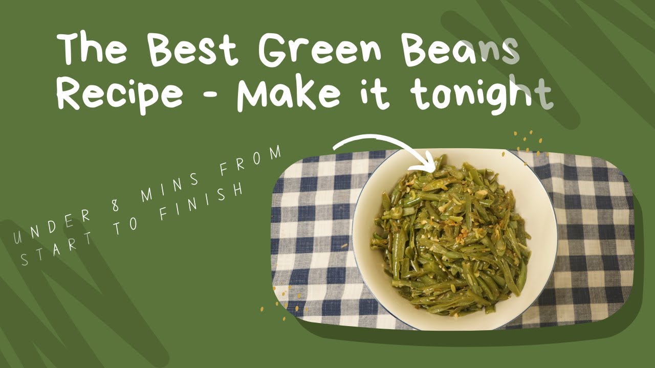 The Best Green Beans Recipe in under 8 mins Make this tonight