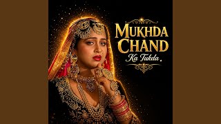 Mukhda Chand Ka Tukda