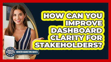 How Can You Improve Dashboard Clarity For Stakeholders?