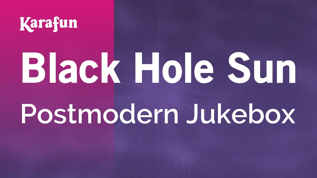 Black Hole Sun - Postmodern Jukebox | Karaoke Version | KaraFun