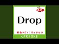 Drop (カラオケ) (原曲歌手:持田香織])