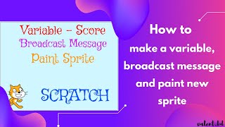 How to make a variable score, broadcast message and paint a new sprite in Scratch