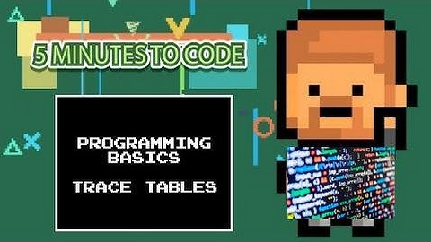 [Programming For Beginners] 5 Minutes to Code: Programming Basics "Trace Tables"