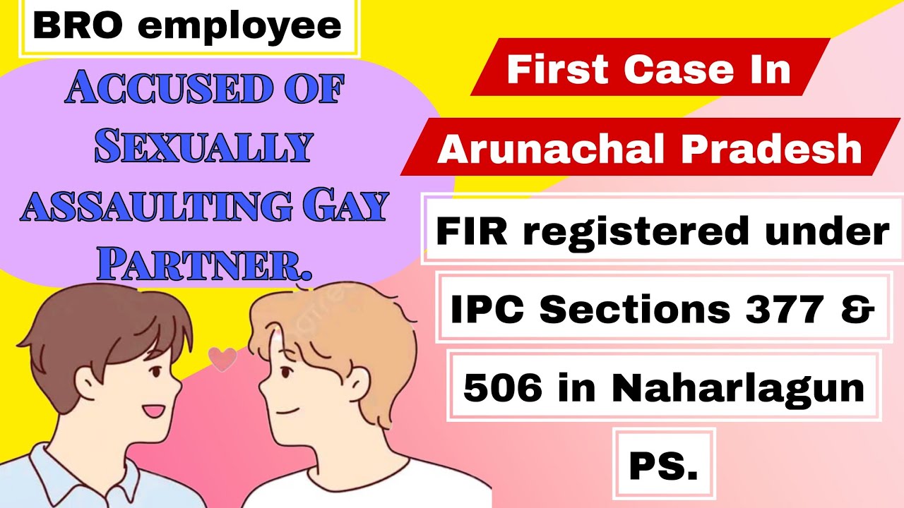 Sexually assaulting Gay Partner in Naharlagun|FIR registered under IPC sec. 377 & 506|MPL News Live