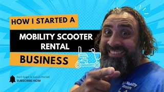 How I Started A Mobility Scooter Rental Business