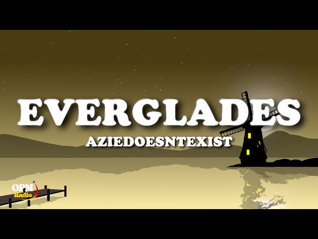 AZIEDOESNTEXIST - Everglades (Lyrics)