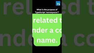 What is the purpose of TypeScript 'namespaces'?