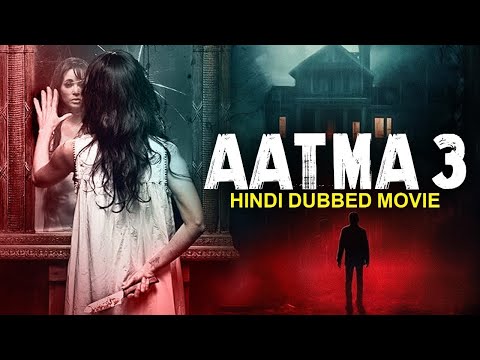 AATMA 3 (2023) - New Hindi Dubbed Full Horror Movie HD | Superhit Horror Movie | Bollywood Movies