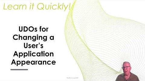 Learn it Quick - 2025 - UDOs for Changing User Application Appearance