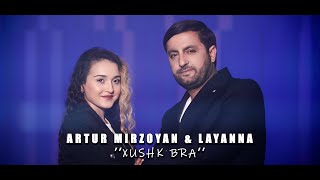 Artur Mirzoyan & Layanna - Xushk U Bra