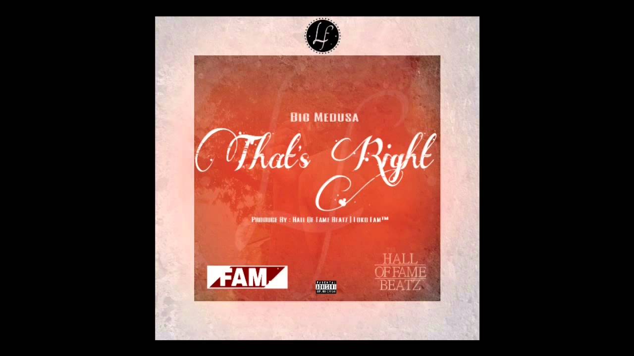 That's Right - Big Medusa ( Prod. By Dwight Tolbert ) **LokoFam**