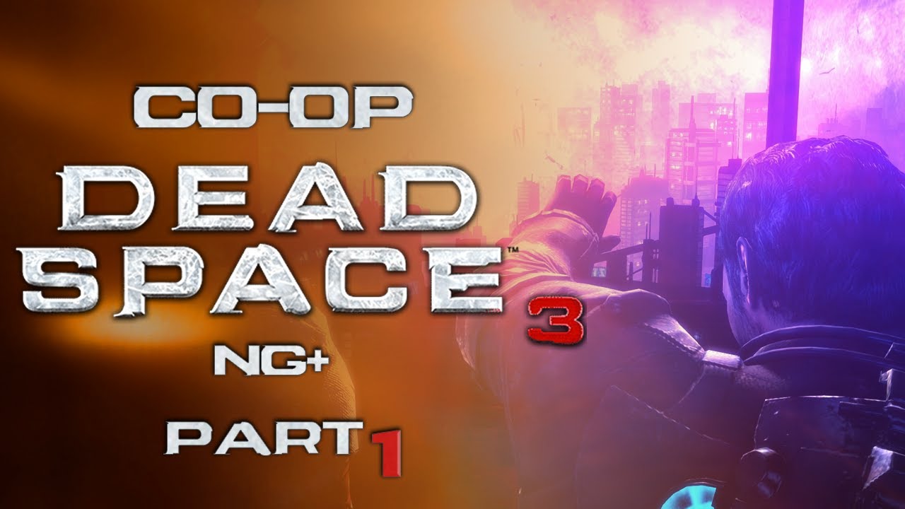 Co-Op: Dead Space 3 (NG+)