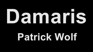 Patrick Wolf - Damaris (Karaoke)