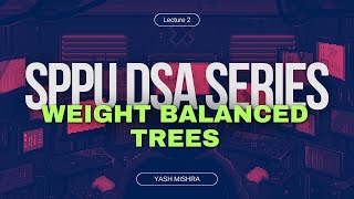 Lecture 2 - Weight Balanced Trees | SPPU DSA Series | SPPU | SoloScholar