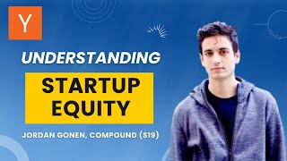YC Startup Talks: Understanding Equity with Jordan Gonen, CEO & Co-founder of Compound