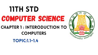 11th Computer Science | Chapter 1: Introduction to computers | Topics:1.1-1.4 | Part 1
