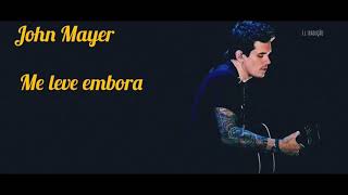 John Mayer - Carry me away (Tradução/Legendado)