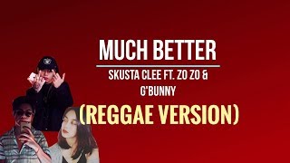 Skusta Clee Feat. Zozo & G'Bunny - Much Better (Reggae Cover)