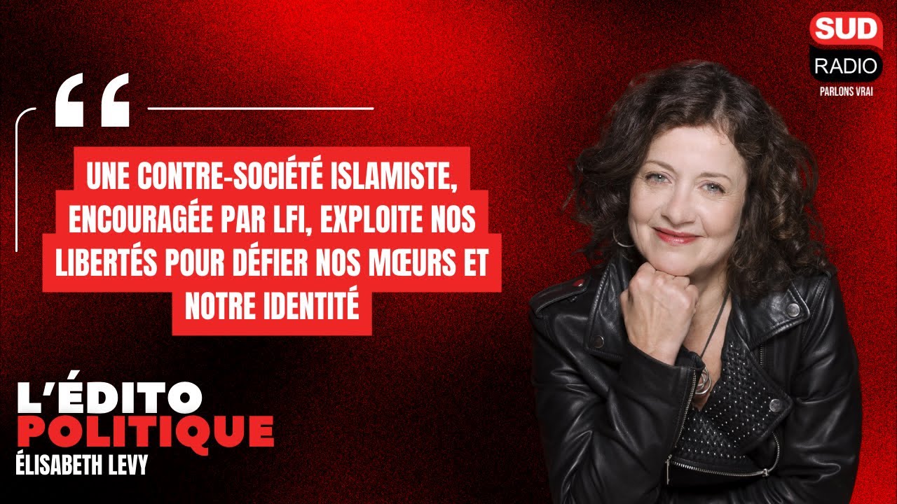 Elisabeth Lévy : "Une contre-société islamiste exploite nos libertés pour défier notre identité"