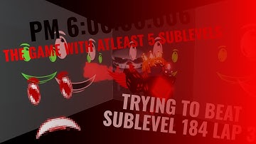 PM 6:06:06.606 - Trying To Beat Sublevel 184 Lap 3