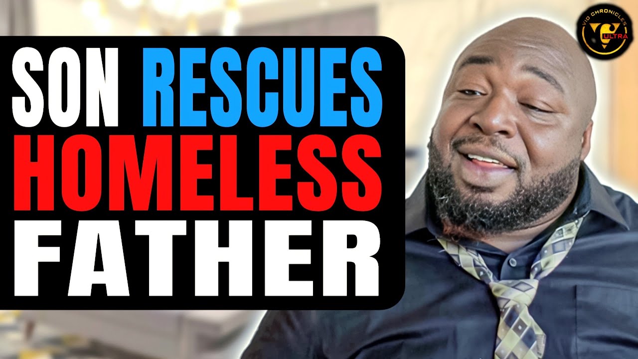 Son Rescues Homeless Father | Pix Ultra