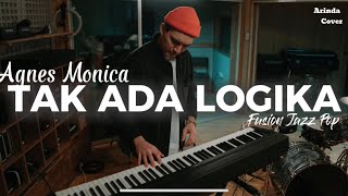 🎶 TAK ADA LOGIKA - AGNES MONICA | (2005) 🔥 | FUSION JAZZ POP COVER || By ARINDACover ||