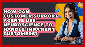 How Can Customer Support Agents Use Neuroscience To Handle Impatient Customers?