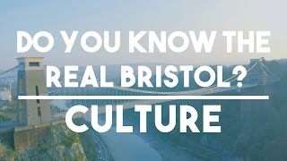 Do You Know The Real Bristol? - Culture