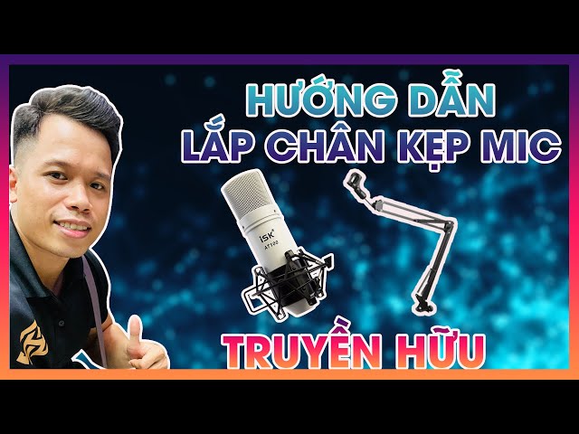 Hướng dẫn lắp chân kẹp Mic At100 dễ hiểu - Truyền Hữu