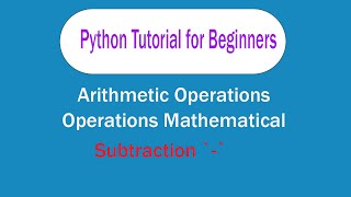Python Tutorial For Beginners / Python learn / Arithmetic Operations Mathematical Subtraction