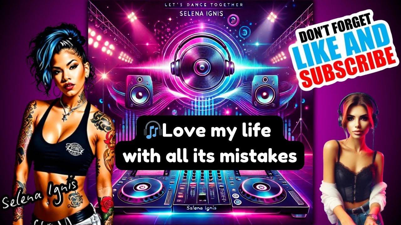 🎧DJ Selena Ignis :🎧🔥Love my life with all its mistakes