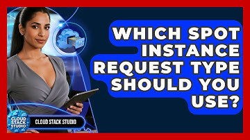 Which Spot Instance Request Type Should You Use? - Cloud Stack Studio